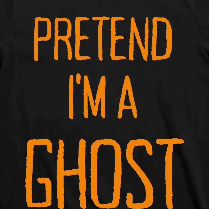 Pretend IM A Ghost Women Lazy Halloween T-Shirt