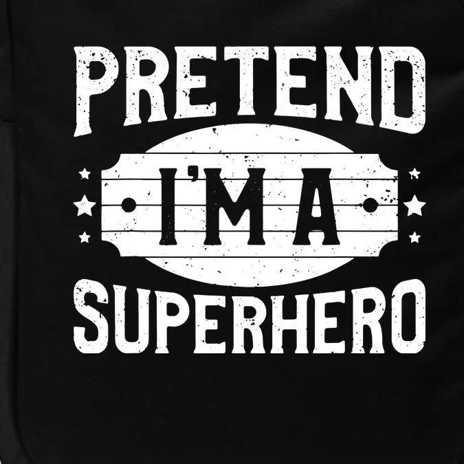 Pretend IM A Superhero Matching Costume Halloween Party Impact Tech Backpack