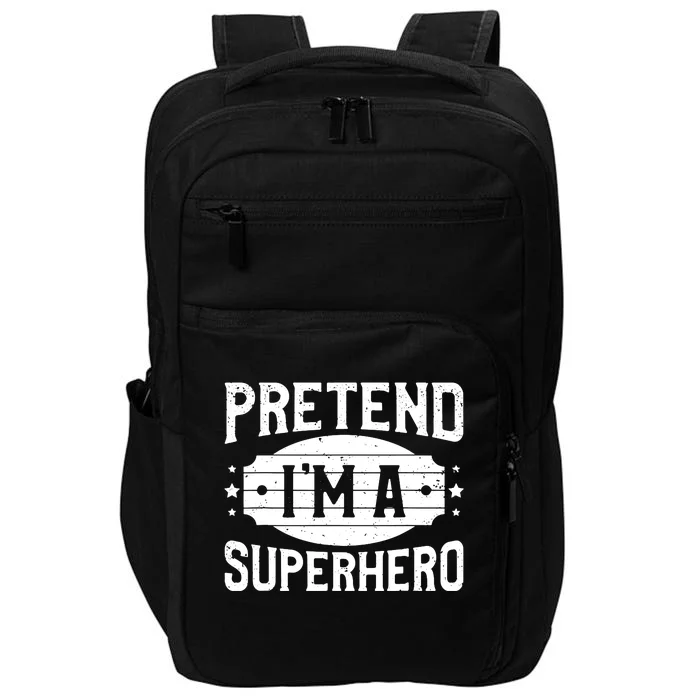 Pretend IM A Superhero Matching Costume Halloween Party Impact Tech Backpack