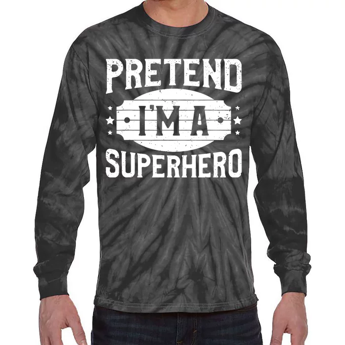 Pretend IM A Superhero Matching Costume Halloween Party Tie-Dye Long Sleeve Shirt