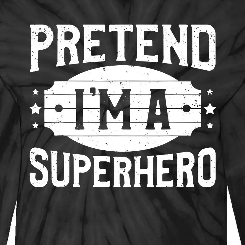 Pretend IM A Superhero Matching Costume Halloween Party Tie-Dye Long Sleeve Shirt