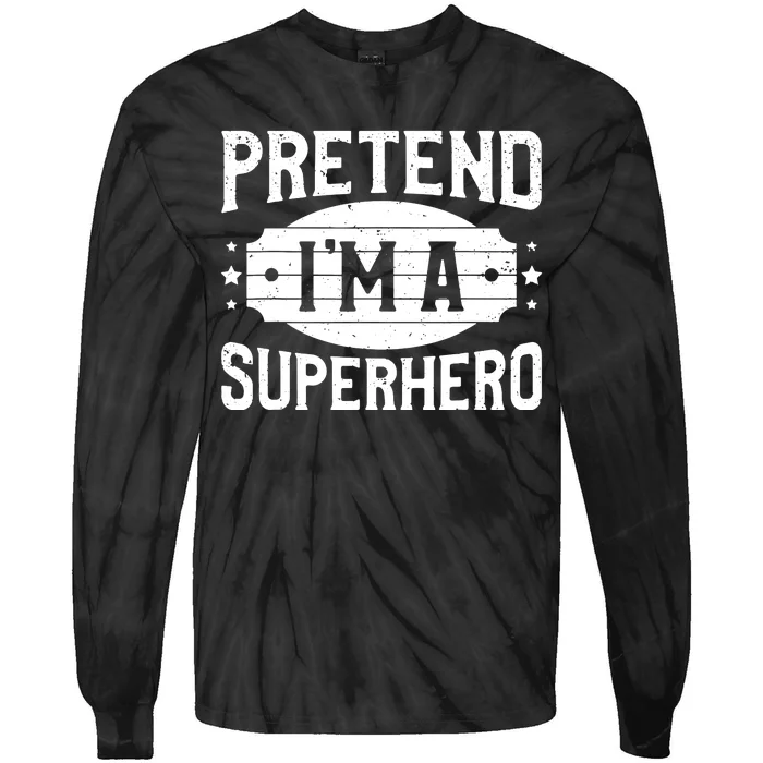 Pretend IM A Superhero Matching Costume Halloween Party Tie-Dye Long Sleeve Shirt