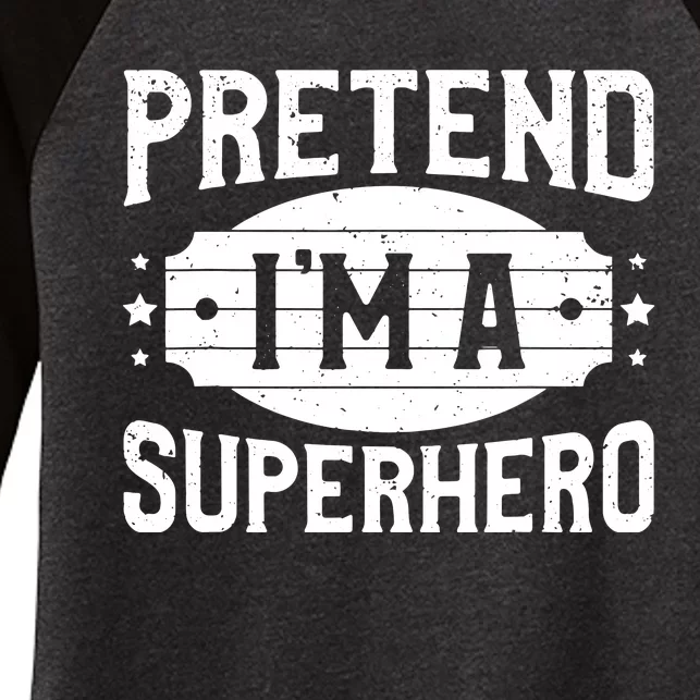 Pretend IM A Superhero Matching Costume Halloween Party Women's Tri-Blend 3/4-Sleeve Raglan Shirt