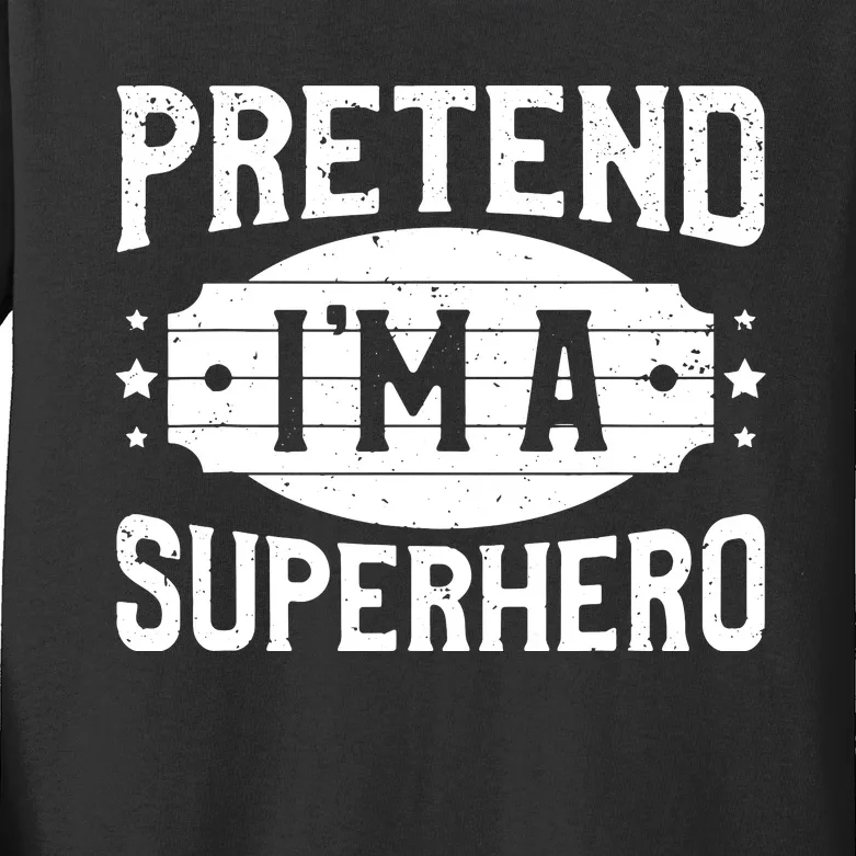 Pretend IM A Superhero Matching Costume Halloween Party Kids Long Sleeve Shirt