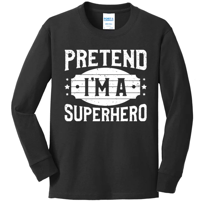 Pretend IM A Superhero Matching Costume Halloween Party Kids Long Sleeve Shirt