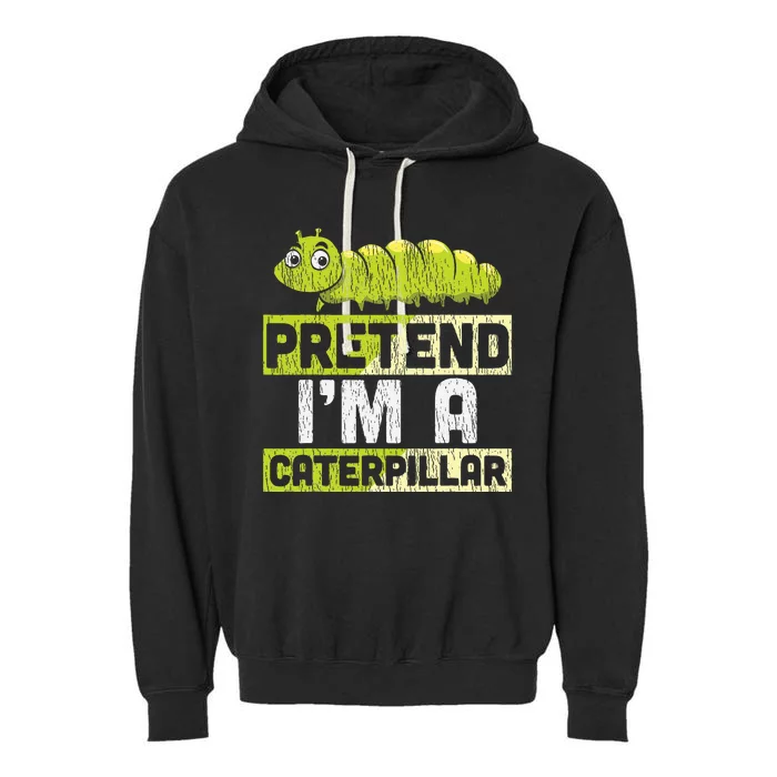 Pretend I'm A Caterpillar Halloween Costume Garment-Dyed Fleece Hoodie