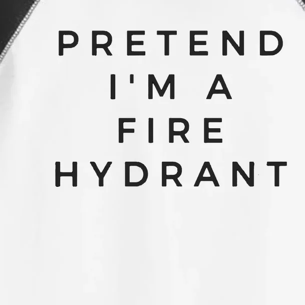 Pretend Im A Fire Hydrant Costume Halloween Firefighter Gift Toddler Fine Jersey T-Shirt