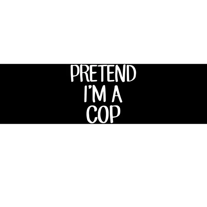 Pretend IM A Cop Costume Family Lazy Easy Halloween Bumper Sticker