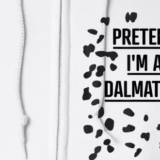 Pretend Im A Dalmatian Funny Lazy Halloween Costume Full Zip Hoodie