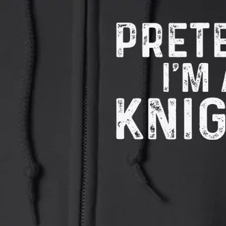 Pretend Im A Knight Halloween Full Zip Hoodie