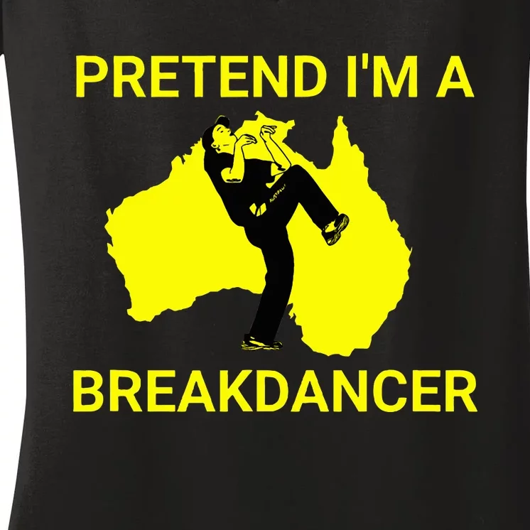 Pretend IM An Australian Break Dancer Matching Costume Women's V-Neck T-Shirt