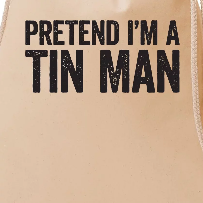 Pretend IM A Tin Man Adult Women Costume Drawstring Bag