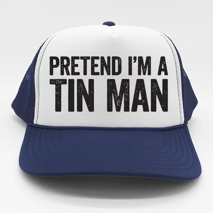 Pretend IM A Tin Man Adult Women Costume Trucker Hat