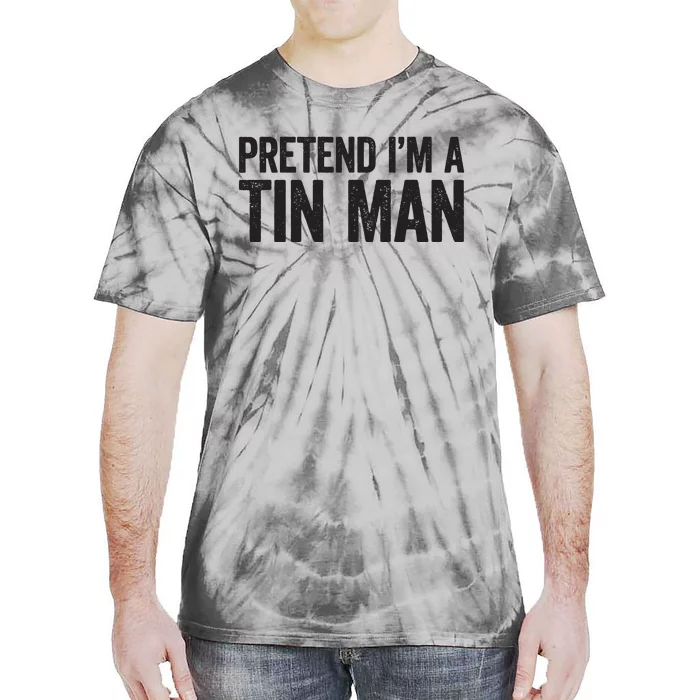 Pretend IM A Tin Man Adult Women Costume Tie-Dye T-Shirt