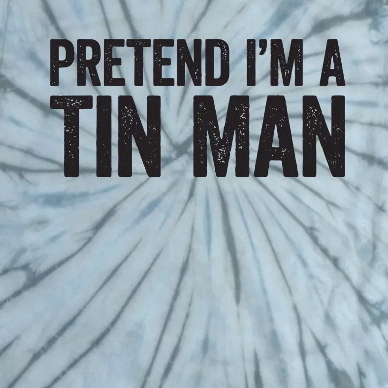 Pretend IM A Tin Man Adult Women Costume Tie-Dye T-Shirt