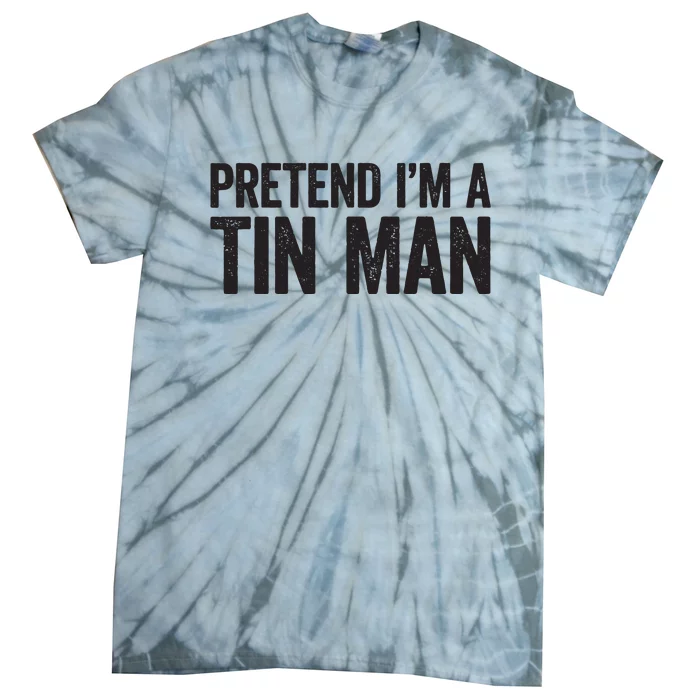 Pretend IM A Tin Man Adult Women Costume Tie-Dye T-Shirt