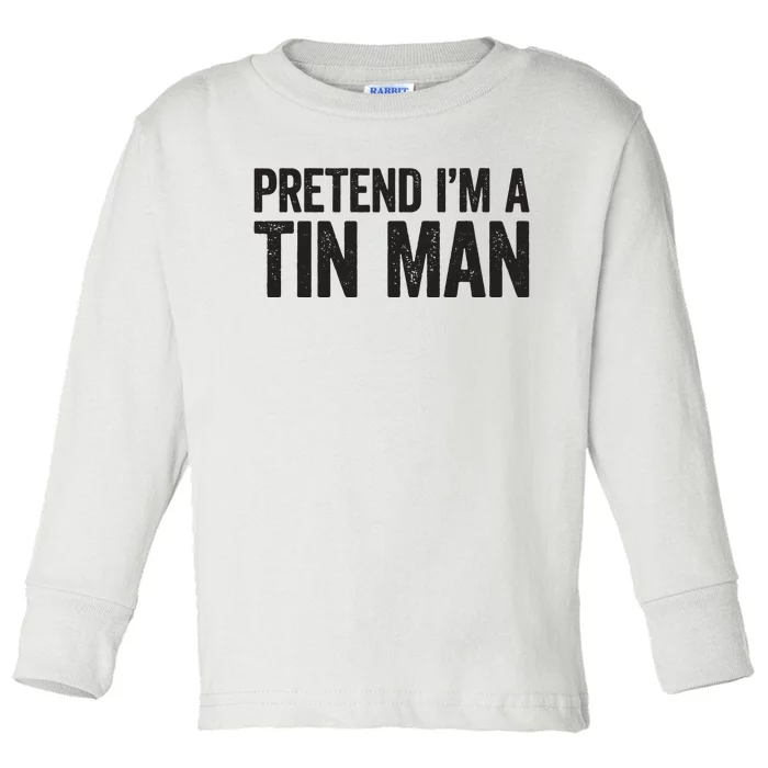 Pretend IM A Tin Man Adult Women Costume Toddler Long Sleeve Shirt