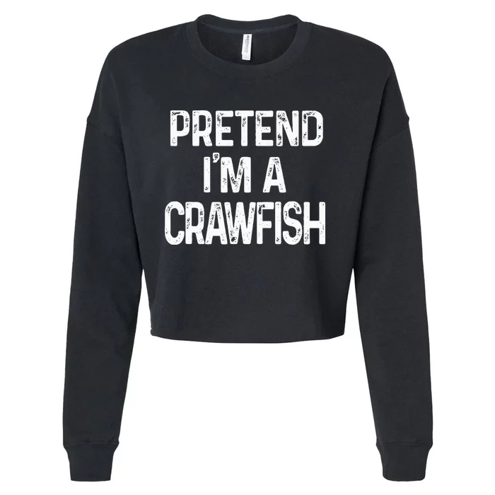 Pretend Im A Crawfish Last Minute Funny Halloween Costume Cropped Pullover Crew