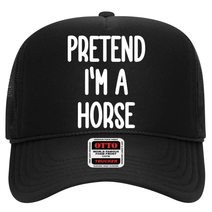 Pretend IM A Horse Costume High Crown Mesh Trucker Hat