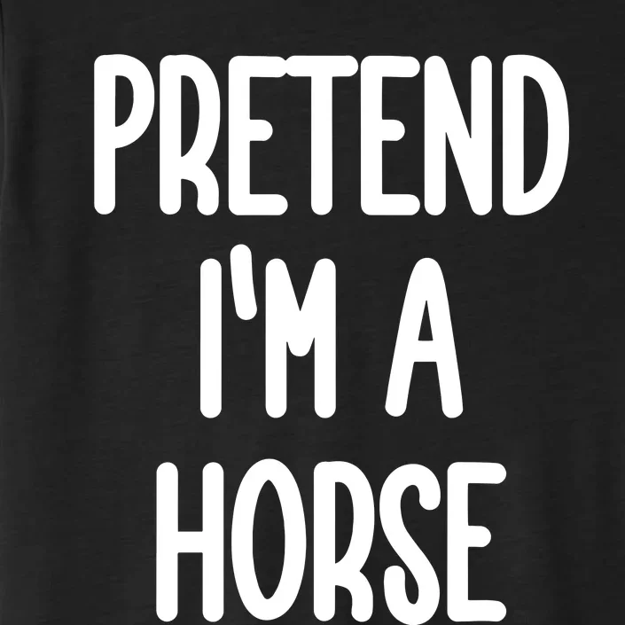 Pretend IM A Horse Costume ChromaSoft Performance T-Shirt