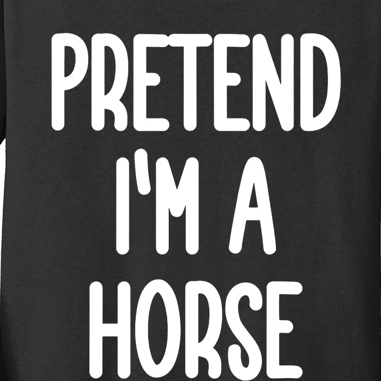 Pretend IM A Horse Costume Kids Long Sleeve Shirt