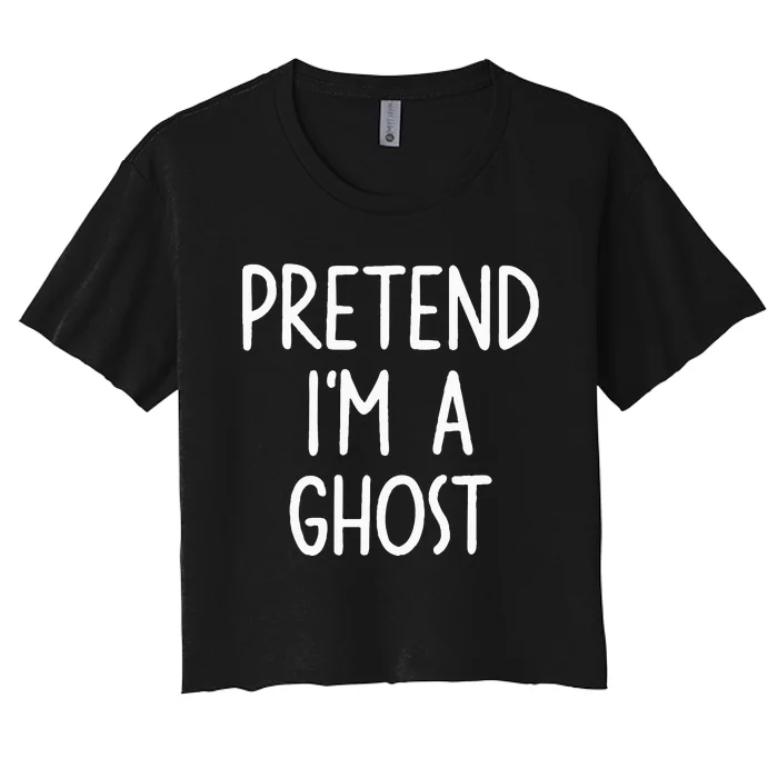 Pretend I'm A Ghost Costume Halloween Lazy Easy Women's Crop Top Tee