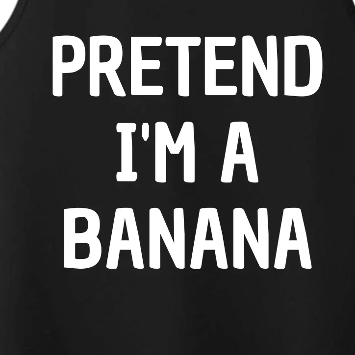 Pretend I'm A Banana Funny Lazy Halloween Costume Performance Tank