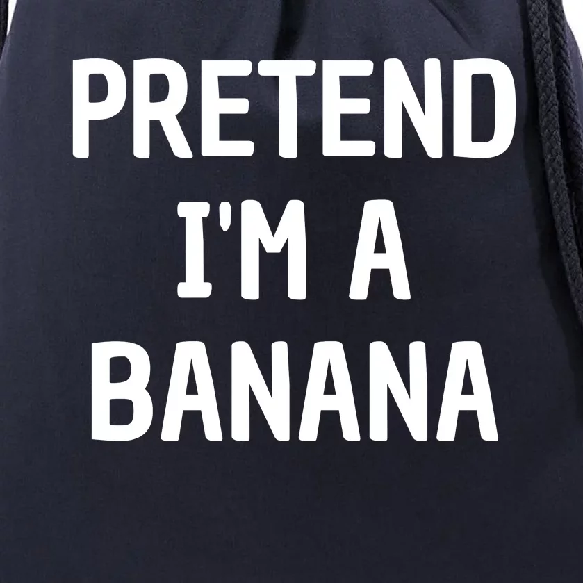 Pretend I'm A Banana Funny Lazy Halloween Costume Drawstring Bag