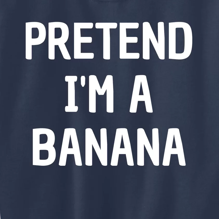 Pretend I'm A Banana Funny Lazy Halloween Costume Kids Sweatshirt