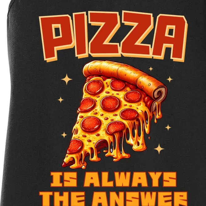 Pizza Is Always The Answer Women's Racerback Tank