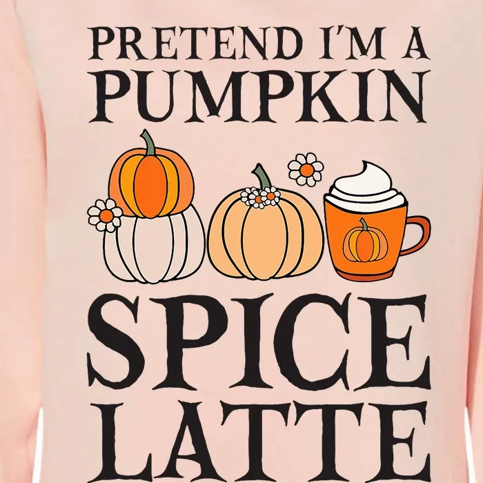 Pretend I'm A Pumpkin Spice Latte Funny Halloween Costume Womens California Wash Sweatshirt