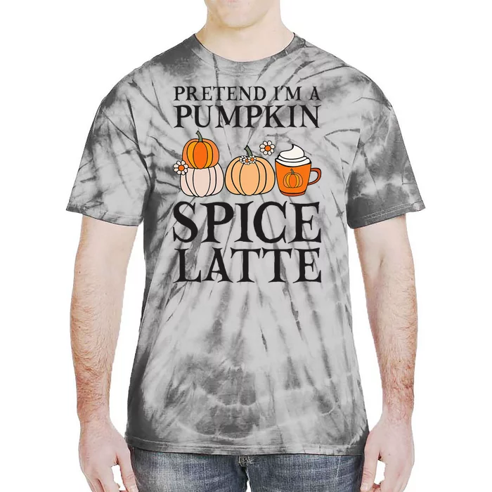 Pretend I'm A Pumpkin Spice Latte Funny Halloween Costume Tie-Dye T-Shirt