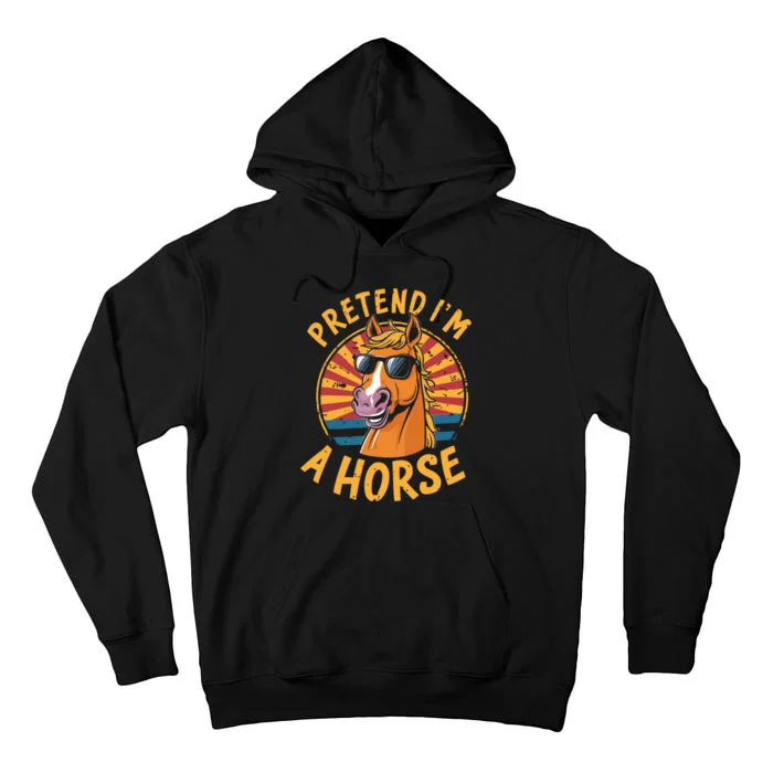 Pretend IM A Horse Funny Lazy Halloween Matching Costume Tall Hoodie