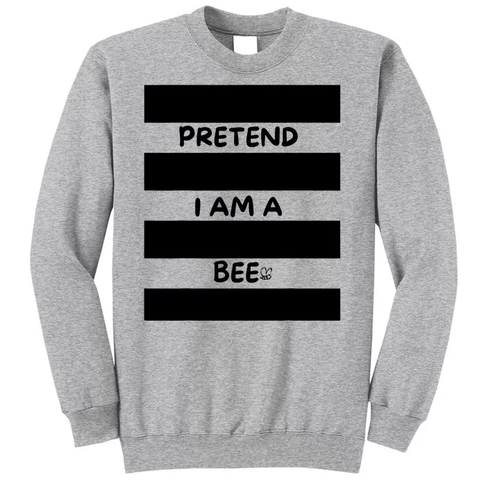 Pretend I Am A Bee Bee Costume Halloween Tall Sweatshirt