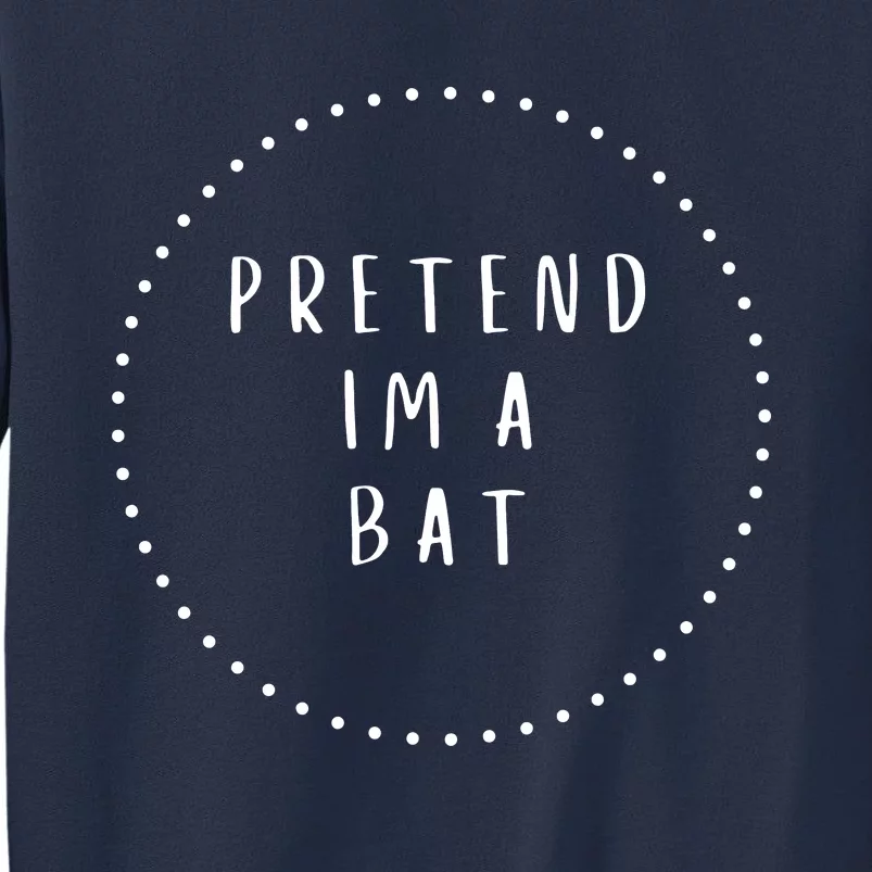 Pretend IM A Bat Halloween Costume Sweatshirt