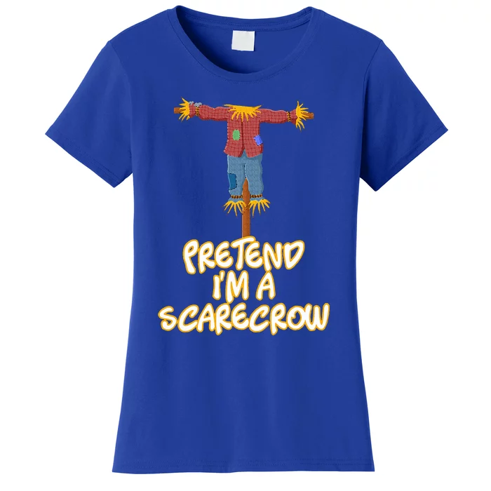 Pretend I'm a Scarecrow Halloween Lazy Scarecrow Costume Women's T-Shirt