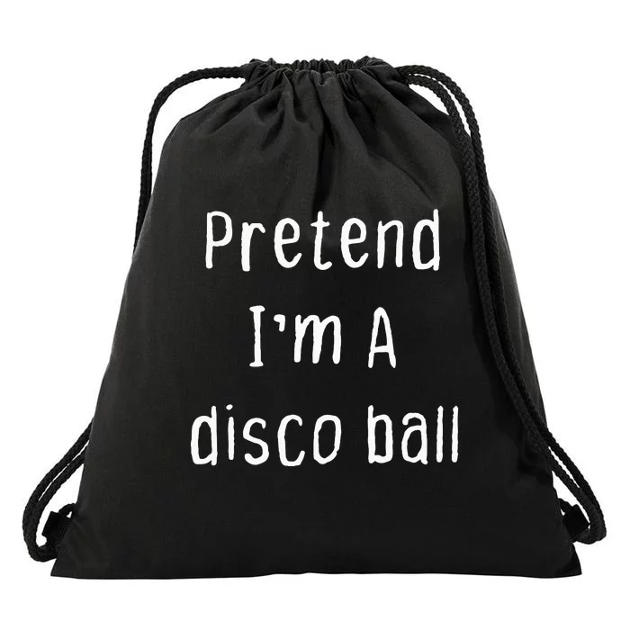 Pretend IM A Disco Ball Lazy Halloween Party Drawstring Bag