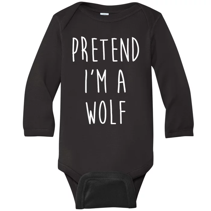 Pretend I'm A Wolf Funny Halloween Costume Baby Long Sleeve Bodysuit