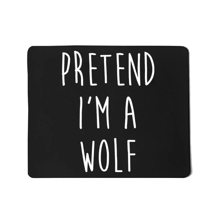 Pretend I'm A Wolf Funny Halloween Costume Mousepad