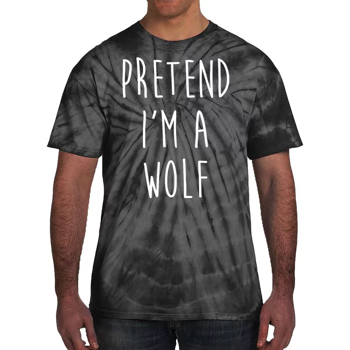 Pretend I'm A Wolf Funny Halloween Costume Tie-Dye T-Shirt