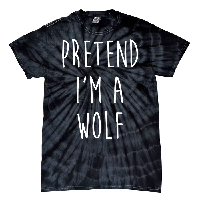 Pretend I'm A Wolf Funny Halloween Costume Tie-Dye T-Shirt