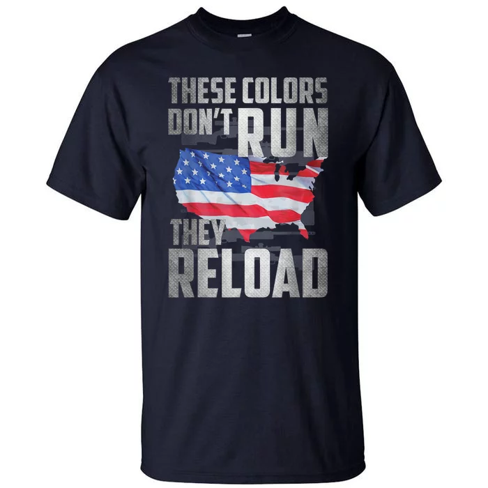 Patriotic I American Flag I USA Colors Dont Run They Reload Tall T-Shirt