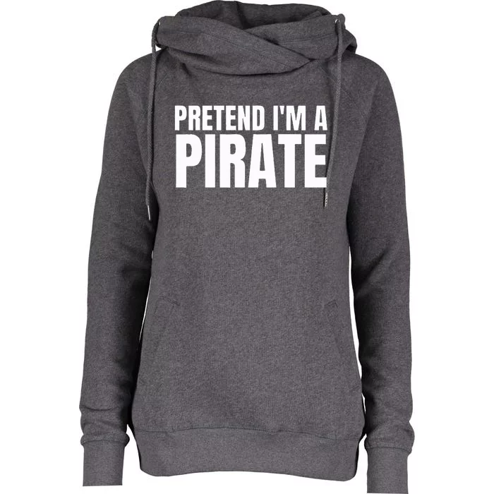 Pretend I'm A Pirate Matching Costume Womens Funnel Neck Pullover Hood