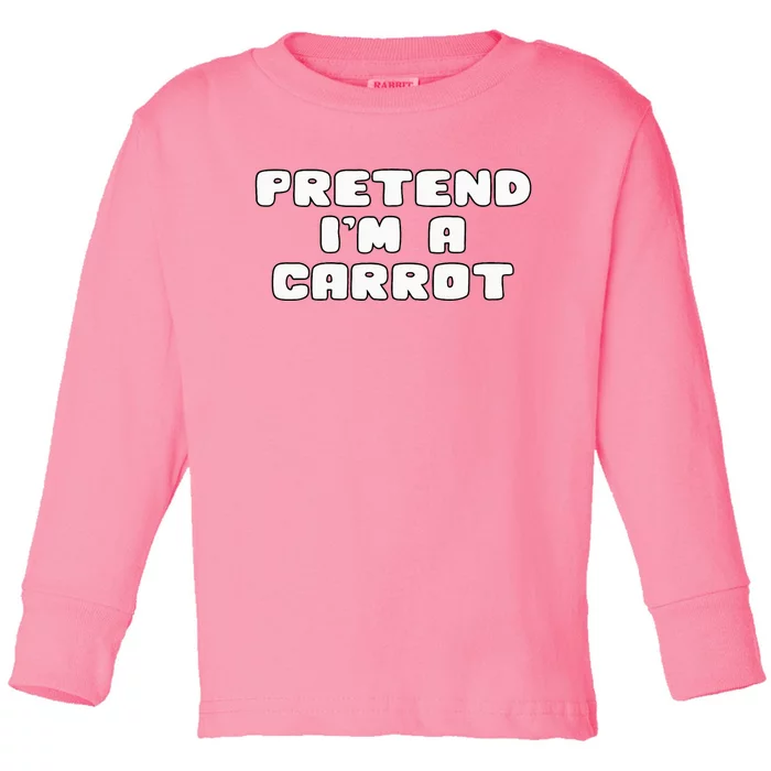 Pretend IM A Carrot Funny Halloween Costume Toddler Long Sleeve Shirt