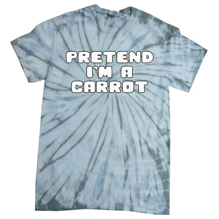 Pretend IM A Carrot Funny Halloween Costume Tie-Dye T-Shirt