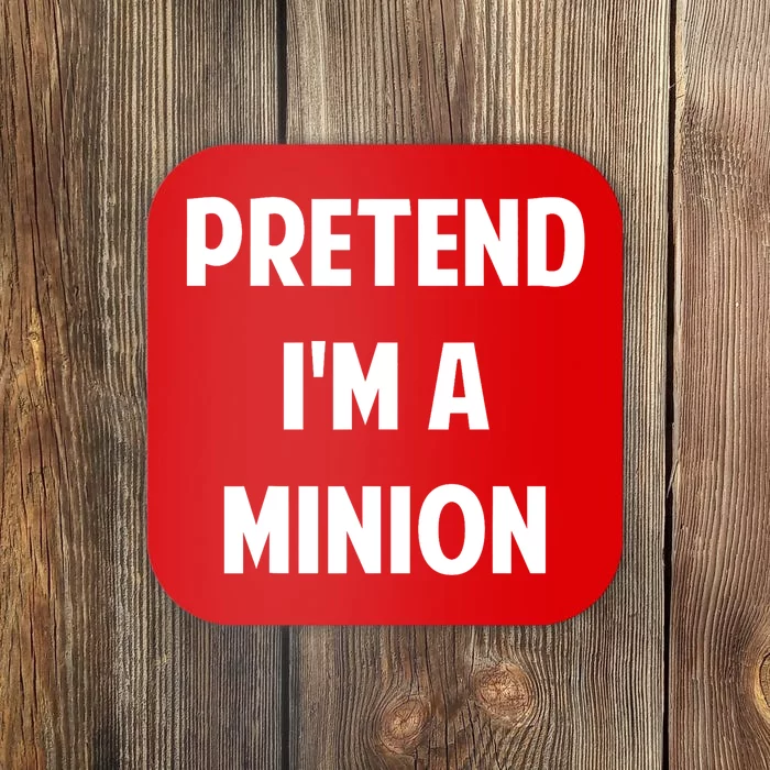 Pretend IM A Minion Costume Party Funny Halloween Minion Coaster