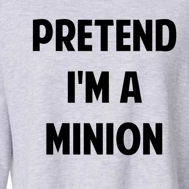 Pretend IM A Minion Costume Party Funny Halloween Minion Cropped Pullover Crew