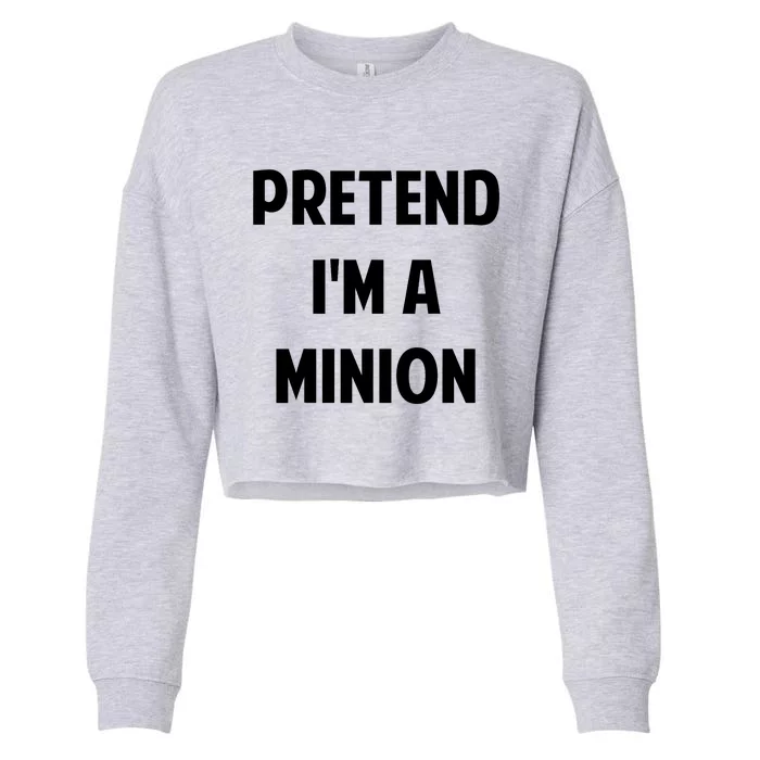 Pretend IM A Minion Costume Party Funny Halloween Minion Cropped Pullover Crew