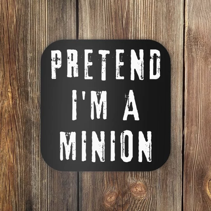 Pretend IM A Minion Costume Party Funny Halloween Minion Coaster