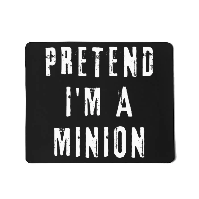 Pretend IM A Minion Costume Party Funny Halloween Minion Mousepad